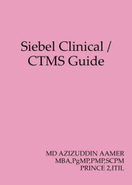 Title: Siebel Clinical / CTMS Guide, Author: Mohammed Azizuddin Aamer