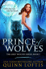 Title: Prince of Wolves (Grey Wolves Series #1), Author: Quinn Loftis