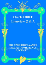 Title: Oracle OBIEE Interview Q & A, Author: Mohammed Azizuddin Aamer