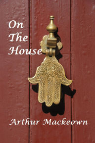 Title: On The House, Author: Arthur Mackeown