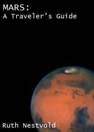 Title: Mars: A Traveler's Guide, Author: Ruth Nestvold