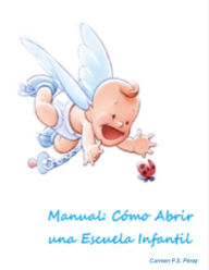 Title: Manual Cómo Abrir una Escuela Infantil, Author: F.S. Pérez Carmen