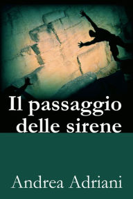 Title: Il passaggio delle sirene, Author: Andrea Adriani