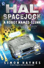 A Robot Named Clunk (Hal Spacejock, #1)