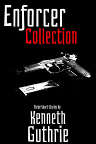 Title: Enforcer: The Collection, Author: Kenneth Guthrie