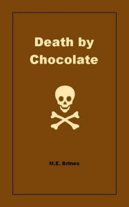 Title: Death by Chocolate, Author: M.E. Brines