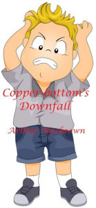 Title: Copper-bottom's Downfall, Author: Arthur Mackeown