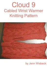 Title: Cloud 9 Wrist Warmer Knitting Pattern, Author: Jenn Wisbeck