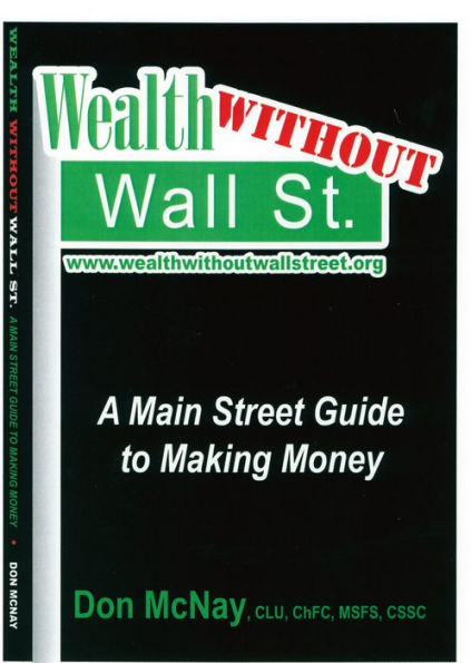Wealth Without Wall Street: A Main Street Guide To Making Money