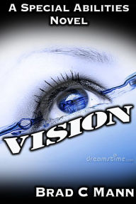 Title: Vision: A Special Abilities Novel, Author: Brad Mann