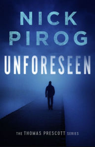 Title: Unforeseen (Thomas Prescott Series #1), Author: Nick Pirog