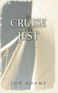 Title: The Cruise of the Jest, Author: Jon Adams