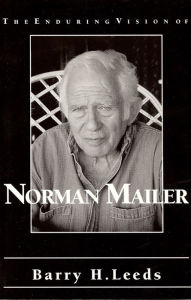 Title: The Enduring Vision of Norman Mailer, Author: Barry Leeds