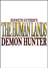 Title: The Human Lands: Demon Hunter, Author: Kenneth Guthrie