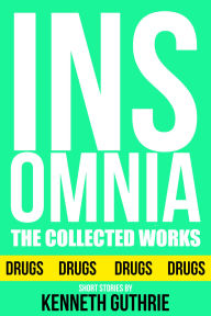 Title: The Insomnia Collection (Stories 1-4), Author: Kenneth Guthrie