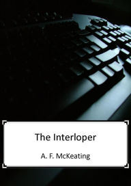 Title: The Interloper, Author: A. F. McKeating