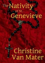 Title: The Nativity of St. Genevieve, Author: Christine Van Mater