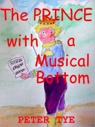 Title: The Prince with a Musical Bottom, Author: Peter Tye