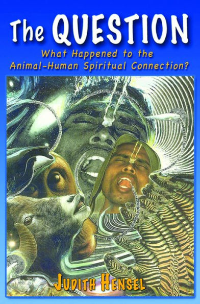 The Question. What Happened to the Animal-Human Spiritual Connection?