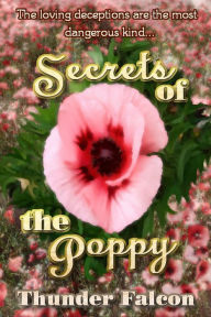 Title: Secrets of the Poppy, Author: Thunder Falcon