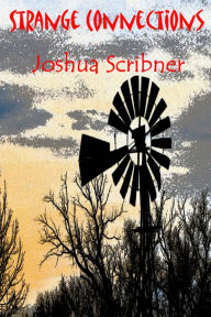 Title: Strange Connections, Author: Joshua Scribner