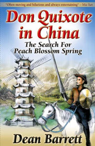 Title: Don Quixote in China: The Search for Peach Blossom Spring, Author: Dean Barrett