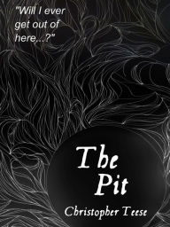 Title: The Pit, Author: Christopher Teese