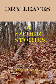 Title: Dry Leaves & Other Stories, Author: Raja Sharma