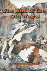 Title: The End of the Old Ways, Author: Harold Brannan