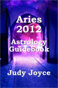 Title: Aries 2012 Astrology Guidebook, Author: Judy Joyce