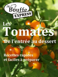 Title: JeBouffe-Express Les Tomates de l'entrée au dessert, Author: JeBouffe