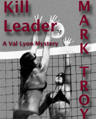 Title: Kill Leader, Author: Mark Troy