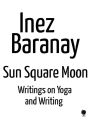 Sun Square Moon writings on yoga and writing