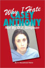 Why I Hate Casey Anthony ~ Not By OJ Simpson