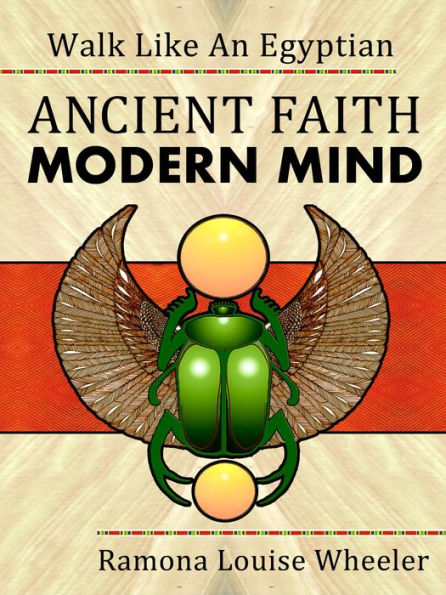 Walk Like An Egyptian: Ancient Faith, Modern Mind