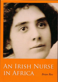 Title: An Irish Nurse in Africa, Author: Brian Ross