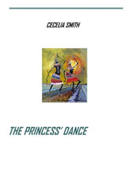 Title: The Princess' Dance, Author: Cecelia Smith