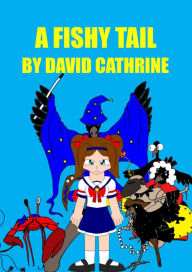 Title: A Fishy Tail, Author: David Cathrine