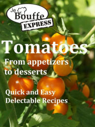 Title: JeBouffe-Express Tomatoes from appetizer to dessert, Author: JeBouffe