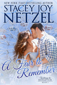 Title: A Fair to Remember: Welcome to Redemption, Book 2, Author: Stacey Joy Netzel