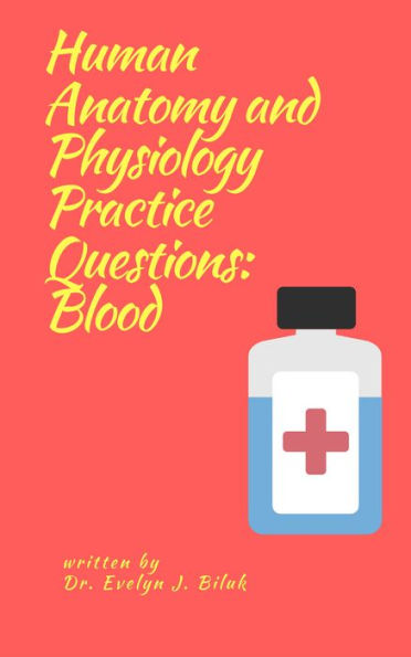 Human Anatomy and Physiology Practice Questions: Blood