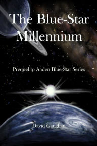 Title: The Blue Star Millennium: A Journey in Time, Author: David Gaughan