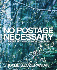 Title: No Postage Necessary, Author: Katie Szczepaniak