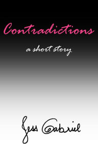 Title: Contradictions, Author: Jess Gabriel