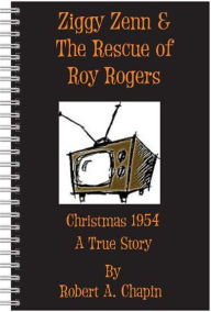 Title: Ziggy Zenn And The Rescue Of Roy Rogers, Author: Robert Chapin