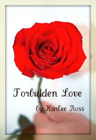 Title: Forbidden Love, Author: Karlee Ross