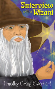 Title: Interview with a Wizard, Author: Timothy Everhart