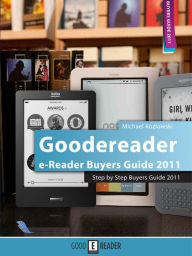 Title: Goodereader - The e-Reader Buyers Guide for 2011, Author: Michael Kozlowski