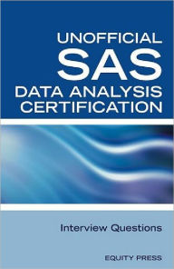 Title: SAS Statistics Data Analysis Certification Questions: Unofficial SAS Data analysis Certification and Interview Questions, Author: Equity Press