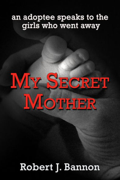 My Secret Mother: an adoptee speaks to the girls who went away